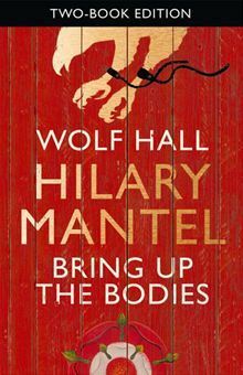 Wolf Hall / Bring Up the Bodies by Hilary Mantel