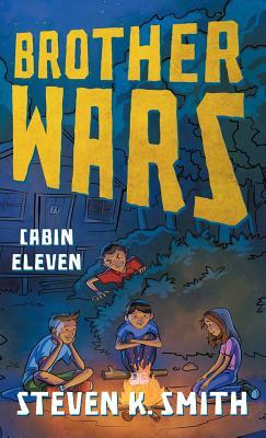 Brother Wars: Cabin Eleven by Steven K. Smith