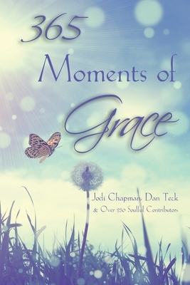 365 Moments of Grace by Jodi Chapman, Dan Teck