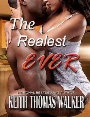 The Realest Ever by Keith Thomas Walker