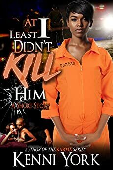 At Least I Didn't Kill Him: A Short Story by Kenni York