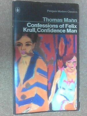 Confessions of Felix Krull, Confidence Man by Thomas Mann