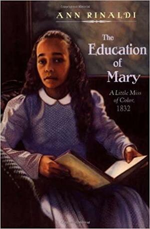 The Education of Mary: A Little Miss of Color: 1832 by Ann Rinaldi