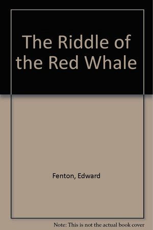 Riddle of the Red Whale by Edward Fenton
