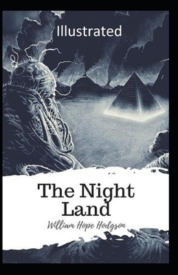 The Night Land Illustrated by William Hope Hodgson