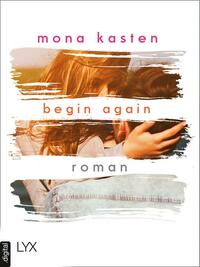 Begin Again by Mona Kasten