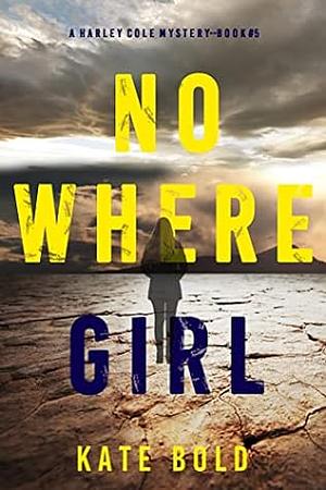 Nowhere Girl by Kate Bold