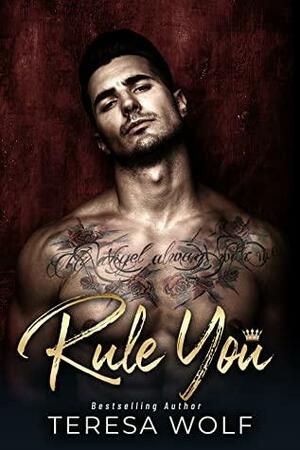 Rule You: A Billionaire Stalker Boss Romance by Teresa Wolf