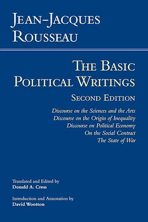 Rousseau: The Basic Political Writings: Discourse on the Sciences and the Arts, Discourse on the Origin of Inequality, Discourse on Political Economy, ... The State of War by Jean-Jacques Rousseau