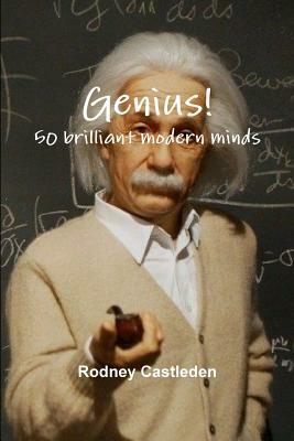 Genius: 50 Brilliant Minds in the Last 100 Years by Rodney Castleden