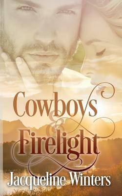 Cowboys and Firelight by Jacqueline Winters