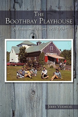 The Boothbay Playhouse: A Professional History: 1937-1974 by Jerry Vermilye