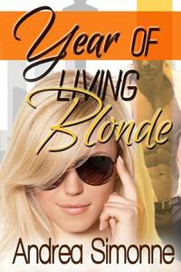 Year of Living Blonde by Andrea Simonne