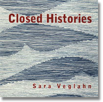 Closed Histories by Sara Veglahn