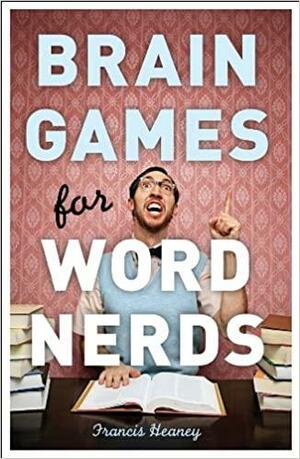 Brain Games for Word Nerds by Francis Heaney