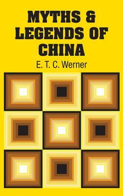 Myths & Legends of China by E. T. C. Werner