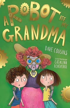 A Robot Ate My Grandma by Dave Cousins