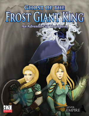 Ghost of the Frost Giant King: An Adventure in Thrudheim (Thrudheim Campaign Setting) (Volume 1) by Morgon Newquist, Russell S. Newquist, Sam Lyons, Daniel Lyons