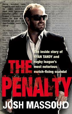 The Penalty: The Inside Story of Ryan Tandy and Rugby League's Most Notorious Match-Fixing Scandal by Josh Massoud