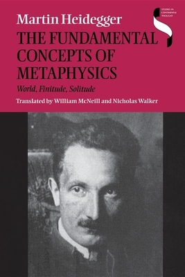 The Fundamental Concepts of Metaphysics: World, Finitude, Solitude by Martin Heidegger