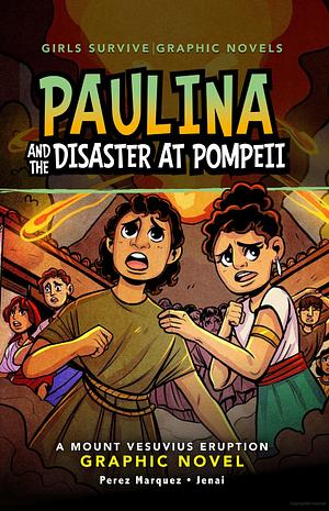 Paulina and the Disaster at Pompeii: A Mount Vesuvius Eruption Graphic Novel by Barbara Perez Marquez