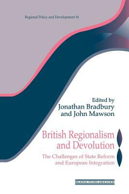 British Regionalism and Devolution: The Challenges of State Reform and European Integration by 