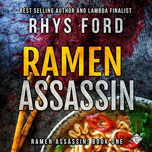 Ramen Assassin by Rhys Ford