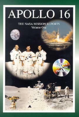 Apollo 16: The NASA Mission Reports, Volume 1 by Robert Godwin