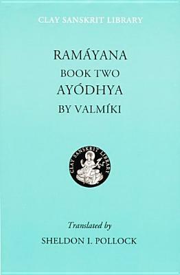 Ramáyana II: Ayodhya (Clay Sanskrit Library) by Sheldon Pollock, Vālmīki