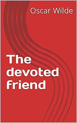 The devoted friend by Oscar Wilde, Oscar Wilde