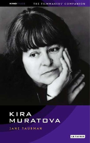 Kira Muratova: The Filmmaker's Companion 4 by Jane Taubman