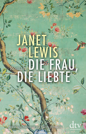 Die Frau, die liebte by Janet Lewis