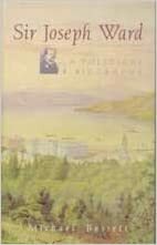 Sir Joseph Ward: A Political Biography by Michael Bassett