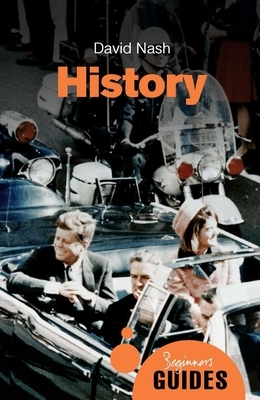 History: A Beginner's Guide by David Nash