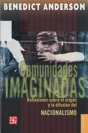 Comunidades imaginadas: Reflexiones sobre el origen y la difusión del nacionalismo by Benedict Anderson