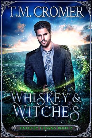 Whiskey & Witches by T.M. Cromer