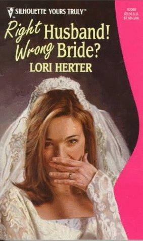 Right Husband! Wrong Bride? by Lori Herter