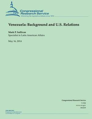 Venezuela: Background and U.S. Relations by Congressional Research Service