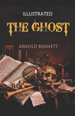 The Ghost Illustrated by Arnold Bennett