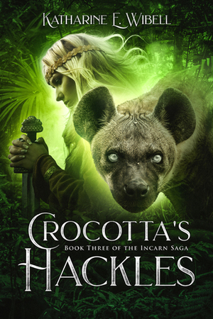 Crocotta's Hackles by Katharine E. Wibell