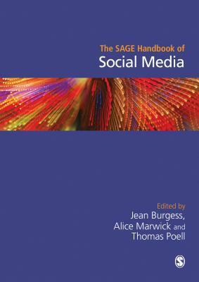 The Sage Handbook of Social Media by Jean Burgess, Alice E Marwick, Thomas Poell