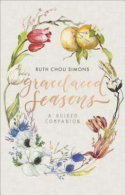 Gracelaced Seasons: A Guided Companion by Ruth Chou Simons