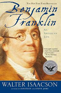 Benjamin Franklin: An American Life by Walter Isaacson