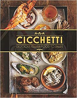 Cicchetti: Delicious Italian Food to Share by Lindy Wildsmith, Valentina Harris