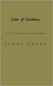 Color of Darkness by James Purdy