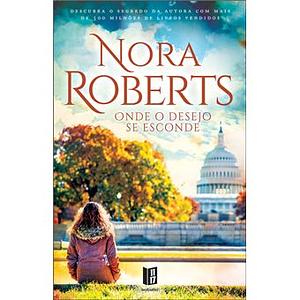 Onde o desejo se esconde by Nora Roberts