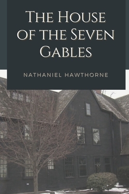 The House of the Seven Gables: Illustrated by Nathaniel Hawthorne