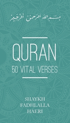 Quran: 50 Vital Verses by Shaykh Fadhlalla Haeri