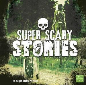 Super Scary Stories by Megan Cooley Peterson