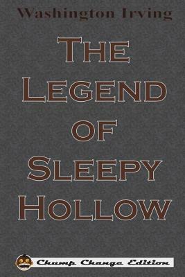 The Legend of Sleepy Hollow (Chump Change Edition) by Washington Irving